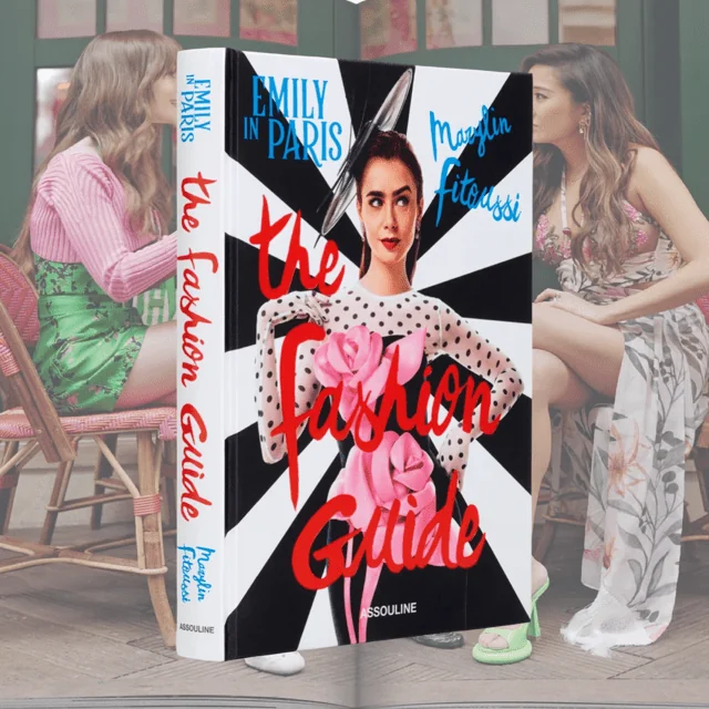 Emily In Paris The Fashion Guide Assouline